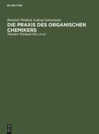 Die Praxis des organischen Chemikers di Ludwig Gattermann, Heinrich Wieland edito da De Gruyter