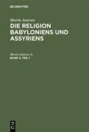 Morris Jastrow: Die Religion Babyloniens und Assyriens. Band 2, Teil 1 di Jr. Jastrow edito da De Gruyter