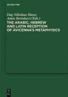 The Arabic, Hebrew and Latin Reception of Avicenna's Metaphysics edito da Walter de Gruyter
