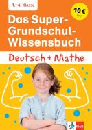 Das Super-Grundschul-Wissensbuch Deutsch und Mathematik 1. - 4. Klasse edito da Klett Lerntraining