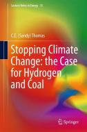 Stopping Climate Change: the Case for Hydrogen and Coal di C. E. Sandy Thomas edito da Springer-Verlag GmbH