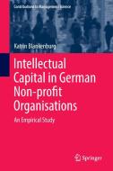 Intellectual Capital in German Non-profit Organisations di Katrin Blankenburg edito da Springer-Verlag GmbH