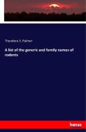 A list of the generic and family names of rodents di Theodore S. Palmer edito da hansebooks