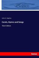 Carols, Hymns and Songs di John H. Hopkins edito da hansebooks