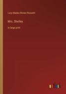 Mrs. Shelley di Lucy Madox Brown Rossetti edito da Outlook Verlag