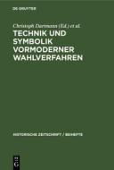 Technik Und Symbolik Vormoderner Wahlverfahren edito da Walter de Gruyter