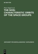 The Non-characteristic Orbits of the Space Groups di Peter Engel, Takeo Matsumoto, Gerhard Steinmann, Hans Wondratschek edito da De Gruyter Oldenbourg