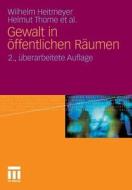 Gewalt in öffentlichen Räumen di Wilhelm Heitmeyer, Helmut Thome edito da VS Verlag für Sozialw.