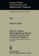 Dynamic Feature Space Modelling, Filtering and Self-Tuning Control of Stochastic Systems di Pieter W. Otter edito da Springer Berlin Heidelberg
