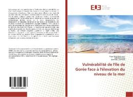 Vulnérabilité de l'île de Gorée face à l'élevation du niveau de la mer di Papa Waly Bakhoum, Isabelle Niang, Bienvenu Sambou edito da Editions universitaires europeennes EUE