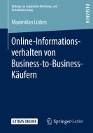 Online-Informationsverhalten von Business-to-Business-Käufern di Maximilian Lüders edito da Springer-Verlag GmbH