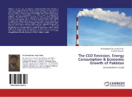 The CO2 Emission, Energy Consumption & Economic Growth of Pakistan di Muhammad Irfan Javaid Attari, Matloub Hussain edito da LAP Lambert Academic Publishing