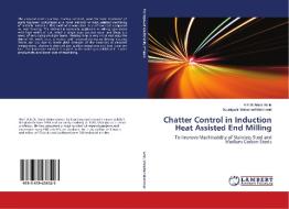 Chatter Control in Induction Heat Assisted End Milling di A. K. M. Nurul Amin, Abdelgadir Mohamed Mahmoud edito da LAP Lambert Academic Publishing