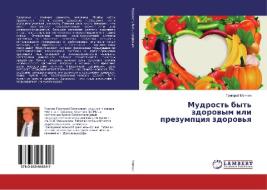 Mudrost' byt' zdorovym ili prezumpciya zdorov'ya di Grigorij Minchin edito da LAP Lambert Academic Publishing