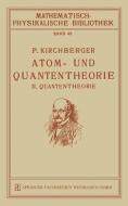 Atom- und Quantentheorie di P. Kirchberger edito da Vieweg+Teubner Verlag