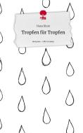 Tropfen für Tropfen. Life is a Story - story.one di Hana Blum edito da story.one publishing