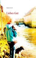Liebes Gut di Johannes Kettlack edito da Books on Demand