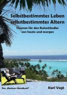 Selbstbestimmtes Leben - Selbstbestimmtes Altern di Karl Vogt edito da Books on Demand