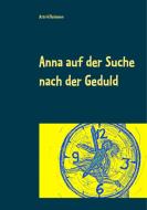 Anna auf der Suche nach der Geduld di Astrid Reimann edito da Books on Demand