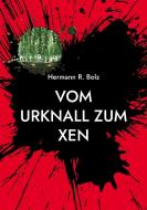 Vom Urknall zum Xen di Hermann R. Bolz edito da Books on Demand