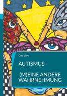 Autismus - (m)eine andere Wahrnehmung di Gee Vero edito da Books on Demand