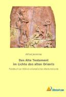 Das Alte Testament im Lichte das alten Orients di Alfred Jeremias edito da Literaricon Verlag
