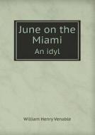 June On The Miami An Idyl di William Henry Venable edito da Book On Demand Ltd.