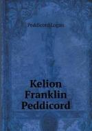 Kelion Franklin Peddicord di Peddicord Logan edito da Book On Demand Ltd.