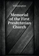 Memorial Of The First Presbyterian Church di Wilmington edito da Book On Demand Ltd.