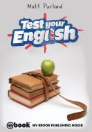 Test Your English di Matt Purland edito da SC Active Business Development SRL