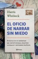 El Oficio de Narrar Sin Miedo di Harris Whitbeck edito da PLANETA PUB