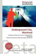 Underground City, Montreal di Lambert M. Surhone, Miriam T. Timpledon, Susan F. Marseken edito da Betascript Publishing