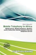 Mobile Telephony In Africa edito da Aud Publishing