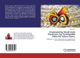 Empowering Small-scale Producers for Sustainable Palm Oil Value Chain. di Frank Oduro edito da LAP Lambert Academic Publishing
