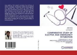 COMPARATIVE STUDY OF ELECTIVE AND EMERGENCY INTUBATION di Aniket Mohite, Swati Chavan, Nivedita Moulick edito da LAP Lambert Academic Publishing