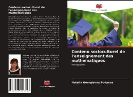 Contenu socioculturel de l'enseignement des mathématiques di Natalia Georgievna Podaeva edito da Editions Notre Savoir