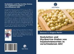 Nodulation und Mychorriza-Status von Sojabohnensorten in verschiedenen AEZ di Domenic S. Kiogora Murithi edito da Verlag Unser Wissen