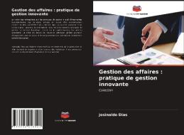 Gestion des affaires : pratique de gestion innovante di Josinaldo Dias edito da Editions Notre Savoir