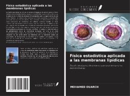 Física estadística aplicada a las membranas lipídicas di Mohamed Ouarch edito da Ediciones Nuestro Conocimiento