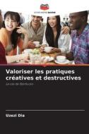 Valoriser les pratiques créatives et destructives di Uzezi Dia edito da Editions Notre Savoir