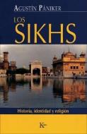 Los Sikhs: Historia, Identidad y Religion di Agustin Paniker edito da Editorial Kairos
