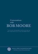 Conversations with Bob Moore di Moore Healing Association edito da Books on Demand