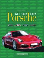 Porsche All the Cars di Lorenzo Ardizio edito da Giorgio Nada  Editore