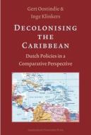 Decolonising the Caribbean di Gert Oostindie edito da Amsterdam University Press