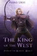 The King Of The West di Urvi Pedro Urvi edito da Independently Published