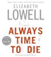 Always Time to Die di Elizabeth Lowell edito da HarperAudio