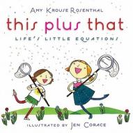 This Plus That: Life's Little Equations di Amy Krouse Rosenthal edito da HARPERCOLLINS