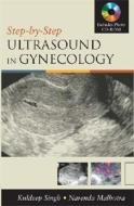 Step-by-step Ultrasound In Gynecology di Kuldeep Singh, Narenda Malhotra edito da Mcgraw-hill Education - Europe
