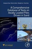 A Comprehensive Database of Tests on Axially Loaded Piles Driven in Sand di Zhongxuan Yang, Richard Jardine, Wangbo Guo edito da ACADEMIC PR INC