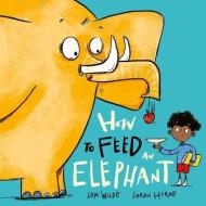 How To Feed An Elephant di Sam Wilde edito da Oxford University Press